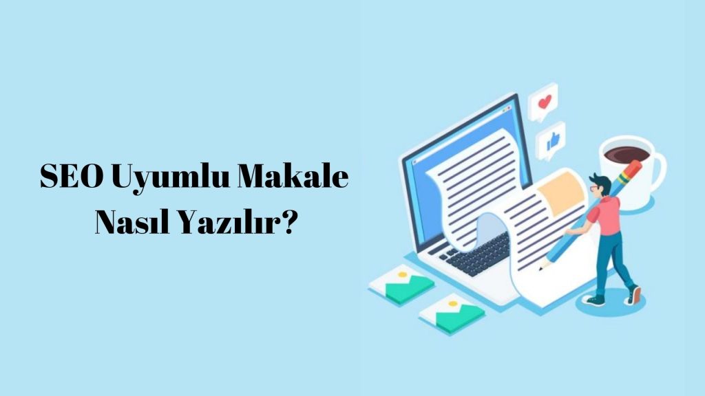 SEO Uyumlu Blog Yazısı Nasıl Yazılır?